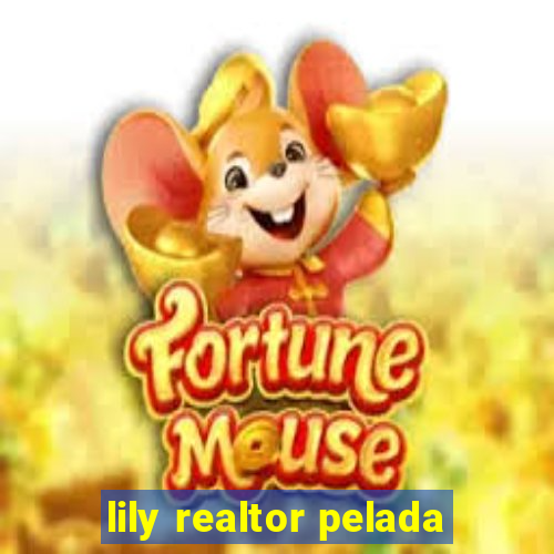 lily realtor pelada